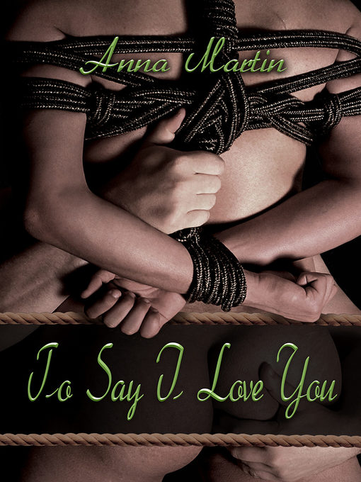 Title details for To Say I Love You by Anna Martin - Available